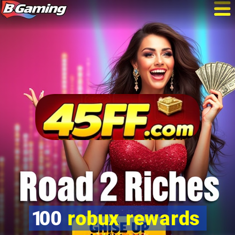 100 robux rewards